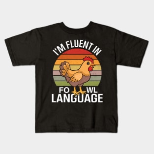 I'm Fluent In Fowl Language Kids T-Shirt